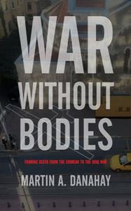 War Without Bodies  Framing Death From the Crimean to the Iraq War