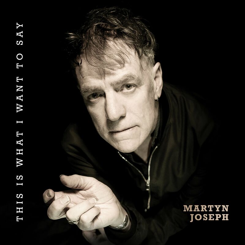Martyn Joseph - This Is What I Want To Say (2024) F9bdf2af9d9cdd80a24123086810525f