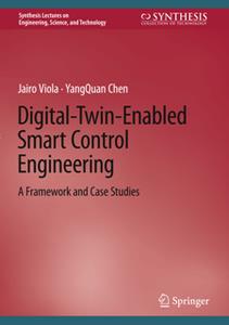 Digital–Twin–Enabled Smart Control Engineering  A Framework and Case Studies