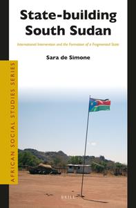 State–building South Sudan  International Intervention and the Formation of a Fragmented State