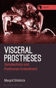 Visceral Prostheses  Somatechnics and Posthuman Embodiment