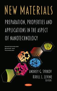 New Materials  Preparation, Properties and Applications in the Aspect of Nanotechnology