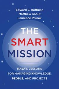 The Smart Mission NASA's Lessons for Managing Knowledge, People, and Projects