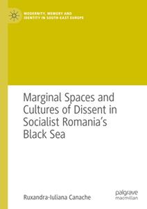 Marginal Spaces and Cultures of Dissent in Socialist Romania's Black Sea
