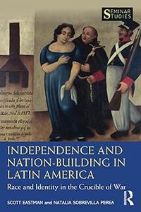 Independence and Nation–Building in Latin America