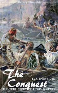 The Conquest The True Story of Lewis and Clark