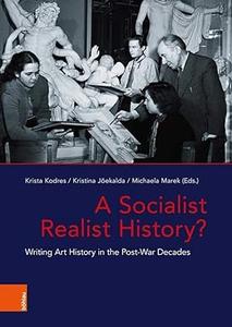 A Socialist Realist History Writing Art History in the Post–War Decades