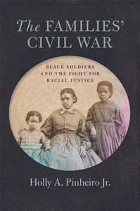 The Families' Civil War  Black Soldiers and the Fight for Racial Justice