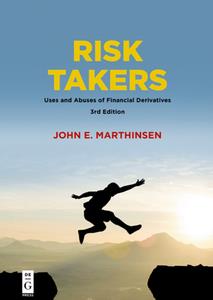 Risk Takers  Uses and Abuses of Financial Derivatives, 3rd Edition