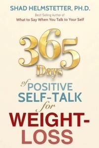 365 Days of Positive Self–Talk for Weight–Loss