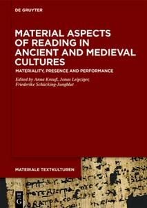 Material Aspects of Reading in Ancient and Medieval Cultures Materiality, Presence and Performance