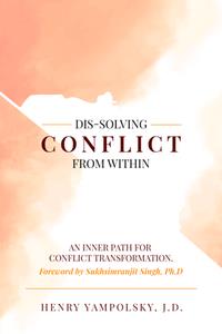 Dis–Solving Conflict From Within  An Inner Path for Conflict Transformation