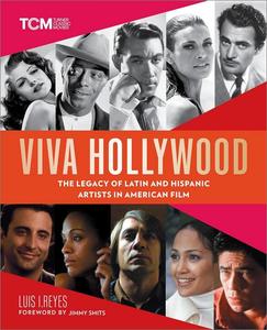 Viva Hollywood The Legacy of Latin and Hispanic Artists in American Film