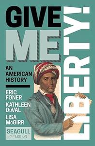 Give Me Liberty! An American History, 7th Edition