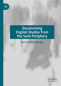 Decolonising English Studies from the Semi–Periphery