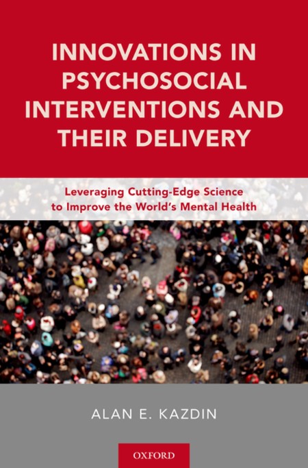 Innovations in Psychosocial Interventions and Their Delivery by Alan E. Kazdin