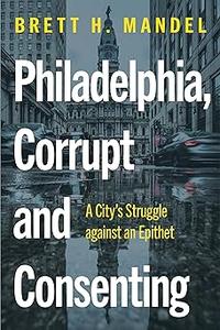 Philadelphia, Corrupt and Consenting A City’s Struggle against an Epithet