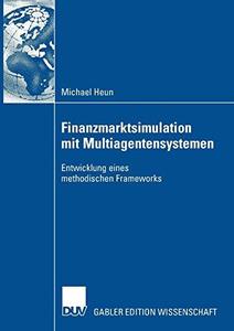 Finanzmarktsimulation mit Multiagentensystemen Entwicklung eines methodischen Frameworks