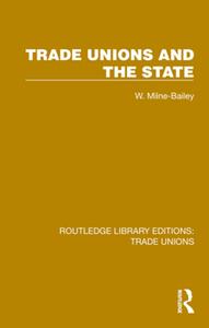 Trade Unions and the State (Routledge Library Editions Trade Unions Book 4)