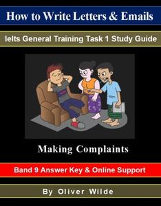 How to Write Letters & Emails. Ielts General Training Task 1 Study Guide. Making Complaints