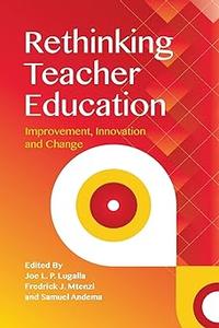 Rethinking Teacher Education Improvement, Innovation and Change