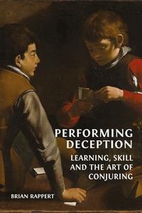 Performing Deception  Learning, Skill and the Art of Conjuring