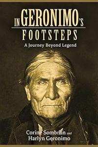 In Geronimo's Footsteps A Journey Beyond Legend