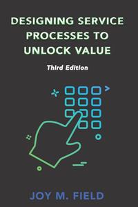 Designing Service Processes to Unlock Value, 3rd Edition