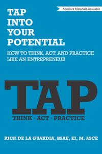 TAP Into Your Potential  How to Think, Act, and Practice Like an Entrepreneur