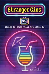Stranger Gins 50 things to drink while you watch TV