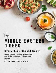 Top Middle–Eastern Dishes Every Cook Should Know