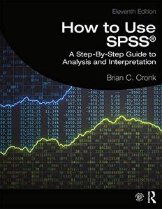 How to Use SPSS® A Step–By–Step Guide to Analysis and Interpretation, 11th Edition