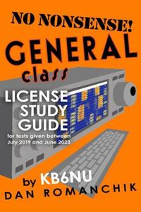 No Nonsense General Class License Study Guide for Tests Given Between July 2019 and June 2023