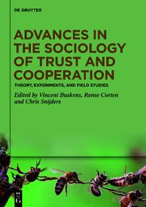 Advances in the sociology of trust and cooperation Theory, experiments, and field studies