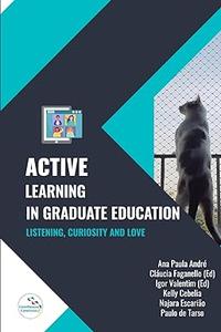 Active Learning in Graduate Education listening, curiosity and love