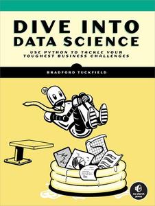 Dive Into Data Science  Use Python To Tackle Your Toughest Business Challenges