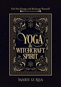 Yoga & Witchcraft Spirit  Feel The Energy and Recharge Yourself