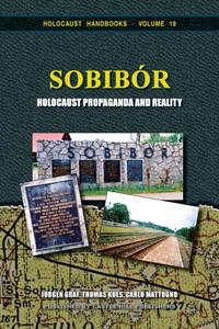 Sobibór – Holocaust Propaganda and Reality, 2nd edition