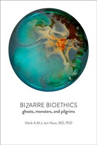 Bizarre Bioethics  Ghosts, Monsters, and Pilgrims