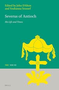 Severus of Antioch His Life and Times