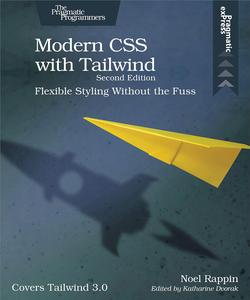 Modern CSS with Tailwind: Flexible Styling Without the Fuss, 2nd Edition (PDF)