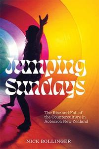 Jumping Sundays  The Rise and Fall of the Counterculture in Aotearoa New Zealand