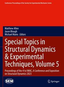 Special Topics in Structural Dynamics & Experimental Techniques, Volume 5 Proceedings of the 41st IMAC