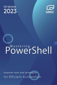 Mastering PowerShell  Essential Tools and Techniques for Efficient Automation