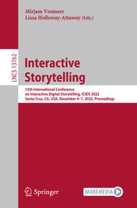 Interactive Storytelling  15th International Conference on Interactive Digital Storytelling, ICIDS 2022