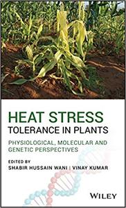 Heat Stress Tolerance in Plants Physiological, Molecular and Genetic Perspectives