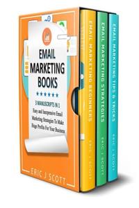 Email Marketing 3 Manuscripts in 1