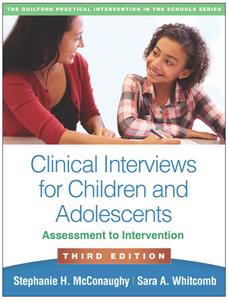 Clinical Interviews for Children and Adolescents  Assessment to Intervention, 3rd Edition