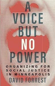 A Voice but No Power Organizing for Social Justice in Minneapolis