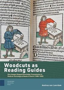 Woodcuts as Reading Guides How Images Shaped Knowledge Transmission in Medical–Astrological Books in Dutch